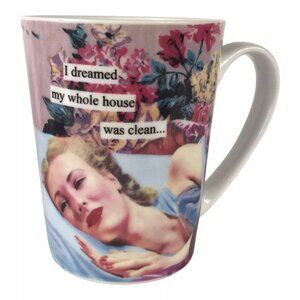 Anne Taintor Porcelain Coffee Mug I Dreamed My Whole House Was Clean Retro Funny